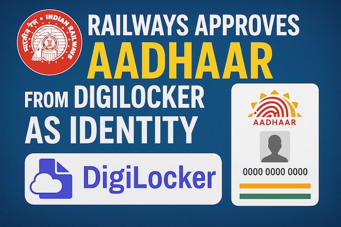 Railways approves Aadhaar from DigiLocker as identity