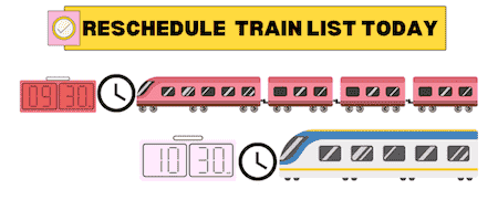 Reschedule train list today