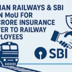 Indian Railways & SBI Sign MoU for ₹1 Crore Insurance Cover to Railway Employees