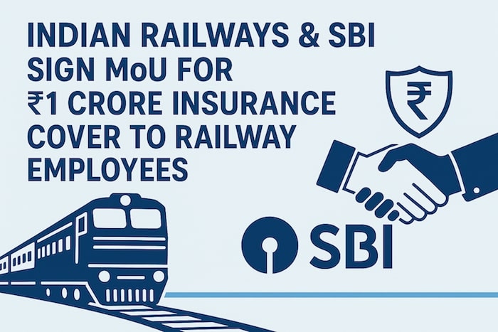 Indian Railways & SBI Sign MoU for ₹1 Crore Insurance Cover to Railway Employees